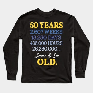 Fifty Years Old & Counting 50th Birthday Long Sleeve T-Shirt